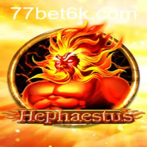 Exploring Hephaestus: The Thrilling World of Bet6K Gaming