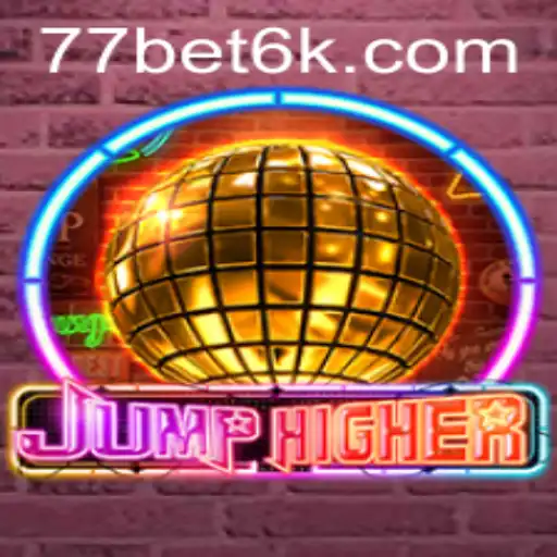 Discover the Thrilling World of JumpHigher and bet6k